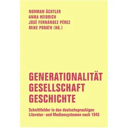 Generationalität - Gesellschaft - Geschichte, Fachbücher von José Fernández Pérez, Mike Porath, Norman Ächtler, Anna Heidrich