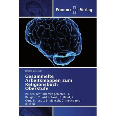 Gesammelte Arbeitsmappen zum Religionsbuch Oberstufe, Taschenbuch von Simone Gutacker, Fromm Verlag, 978-620-2-44034-9