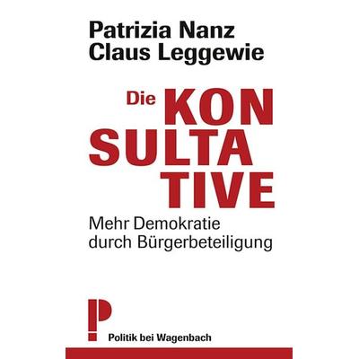 Die Konsultative, Taschenbuch von Claus Leggewie,Patricia Nanz, Wagenbach, K, 978-3-8031-2810-2