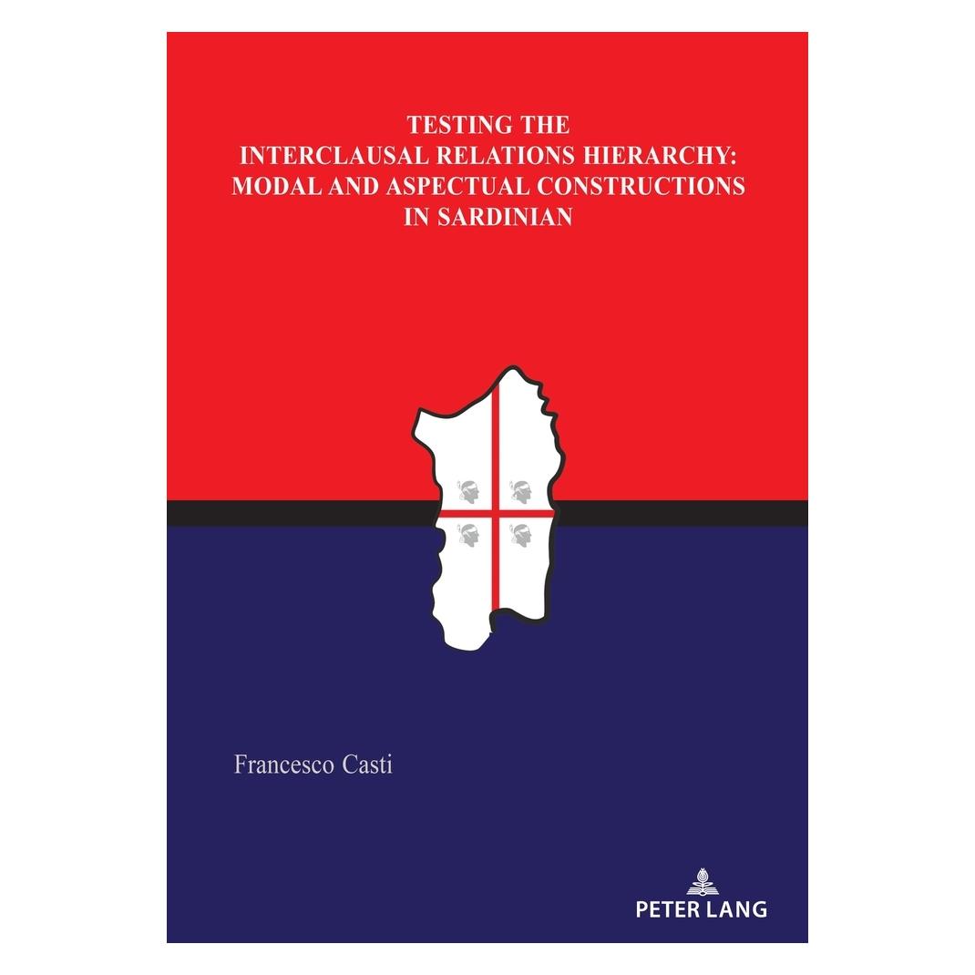 Peter Lang Testing the Interclausal Relations Hierarchy: Modal and Aspectual Constructions in Sardinian (Englisch, Softcover, Francesco Casti) (56205377)
