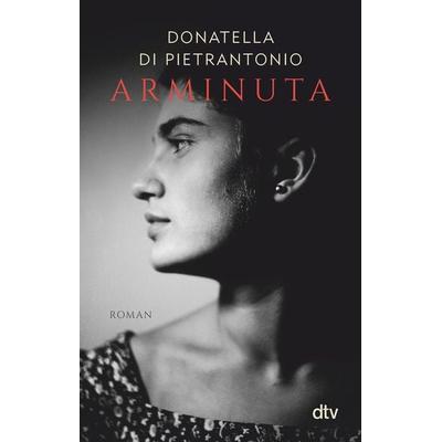Arminuta, Taschenbuch von Donatella Di Pietrantonio, dtv, 978-3-423-14756-9