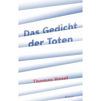 Das Gedicht der Toten, Taschenbuch von Thomas Hasel, Tredition, 978-3-347-24483-2
