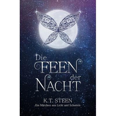 Die Feen der Nacht, Taschenbuch von K.T. Steen, Tolino Media, 978-3-7579-6466-5