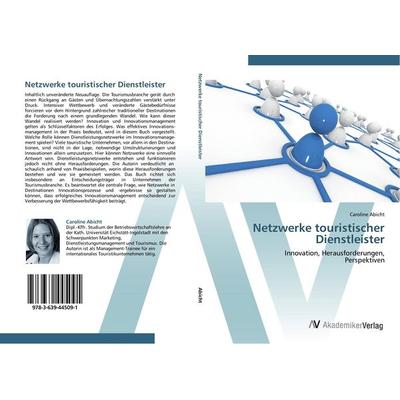 Netzwerke touristischer Dienstleister, Taschenbuch von Caroline Abicht, AV Akademikerverlag, 978-3-639-44509-1