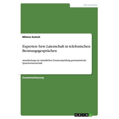 Experten- bzw. Laienschaft in telefonischen Beratungsgesprächen, Taschenbuch von Milena Gutsch, GRIN, 978-3-668-03692-5