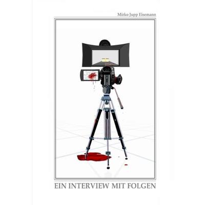 Ein Interview mit Folgen, Taschenbuch von Mirko Jupp Eisemann, Epubli, 978-3-7502-5123-6