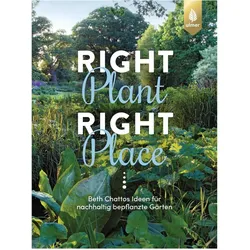 Right Plant - Right Place, Ratgeber von Claudia Arlinghaus, Beth Chatto