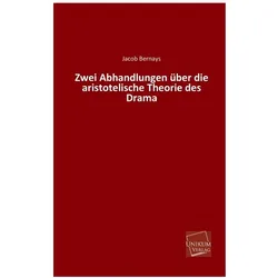 Zwei Abhandlungen über die aristotelische Theorie des Drama, Fachbücher von Jacob Bernays