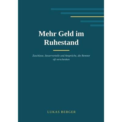 Mehr Geld im Ruhestand, Taschenbuch von Lukas Berger, Epubli, 978-3-565-76619-2