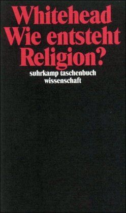 Whitehead, Alfred North - Wie entsteht Religion? (suhrkamp taschenbuch wissenschaft) - Preis vom 11.10.2026 15:43:13 h