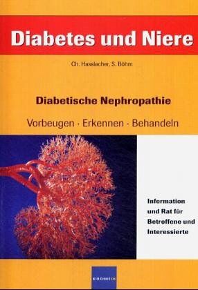 Sonja Böhm - Diabetes und Niere: Diabetische Nephropathie: vorbeugen, erkennen, behandeln. Information und Rat für Betroffene und Interessierte - Preis vom 14.10.2026 23:07:16 h