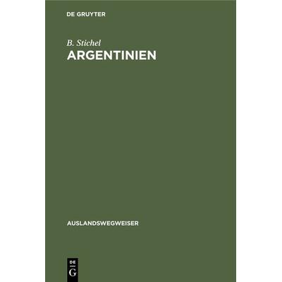 Argentinien, Gebundene Ausgabe von B. Stichel, De Gruyter, 978-3-11-104966-3