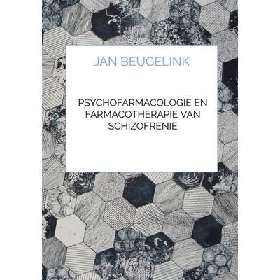 Psychofarmacologie en Farmacotherapie van Schizofrenie, Gebundene Ausgabe von Jan Beugelink, Brave New Books, 978-94-6520-304-1