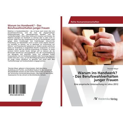 Warum ins Handwerk? - Das Berufswahlverhalten junger Frauen, Taschenbuch von Thorsten Meyer, AV Akademikerverlag, 978-3-639-38155-9