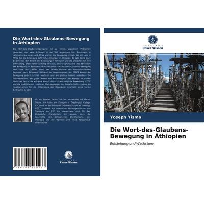 Die Wort-des-Glaubens-Bewegung in Äthiopien, Taschenbuch von Yoseph Yisma, Verlag Unser Wissen, 978-620-3-52021-7
