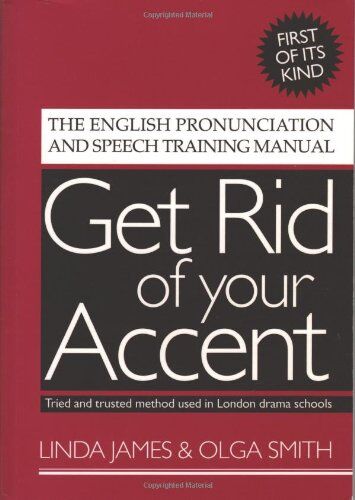 Linda James - Get Rid of Your Accent: The English Pronunciation and Speech Training Manual - Preis vom 09.10.2026 07:28:09 h