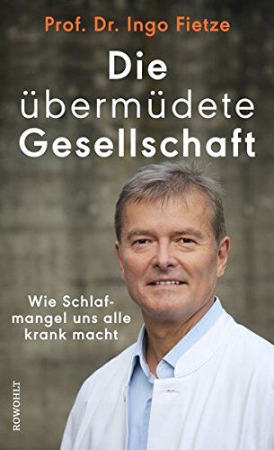 Ingo Fietze - Die übermüdete Gesellschaft: Wie Schlafmangel uns alle krank macht - Preis vom 01.10.2026 17:08:56 h