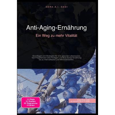 Anti-Aging-Ernährung: Ein Weg zu mehr Vitalität, Taschenbuch von Hera A.I. Saoi, Epubli, 978-3-565-21817-2