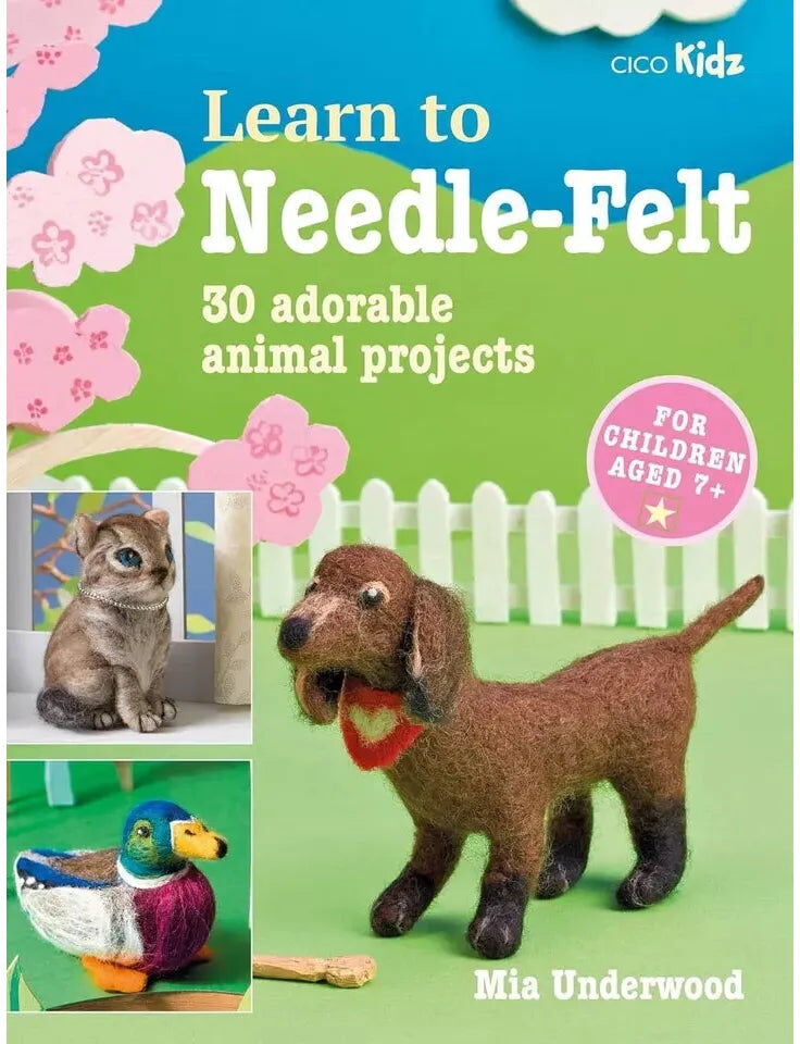 CICO Books Learn to Craft: Learn to Needle-Felt by Mia Underwood - Paperback Kids Craft Book, 30 Animal Projects, Ages 7+