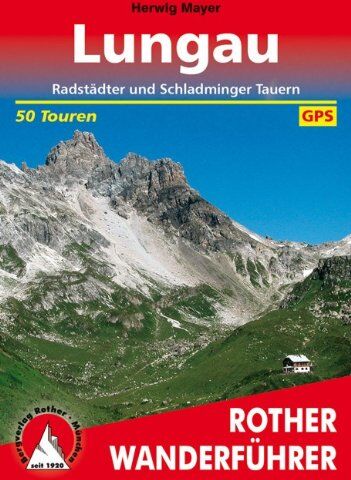 Herwig Mayer - Lungau - Radstädter und Schladminger Tauern. 50 Touren (Rother Wanderführer) - Preis vom 09.10.2026 07:28:09 h