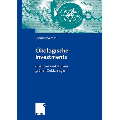 Ökologische Investments, Gebundene Ausgabe von Thomas Werner, Betriebswirtschaftlicher Verlag Gabler, 978-3-8349-0741-7