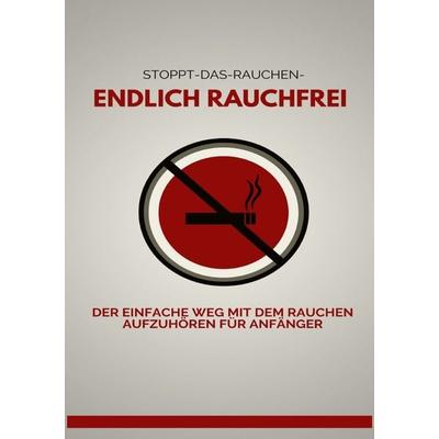 ENDLICH RAUCHFREI Der einfache Weg mit dem Rauchen aufzuhören für Anfänger - SONDERAUSGABE, Taschenbuch von James Thomas Batler, Epubli,