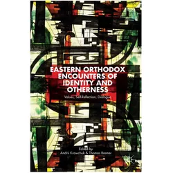 Eastern Orthodox Encounters of Identity and Otherness, Fachbücher von T. Bremer, A. Krawchuk