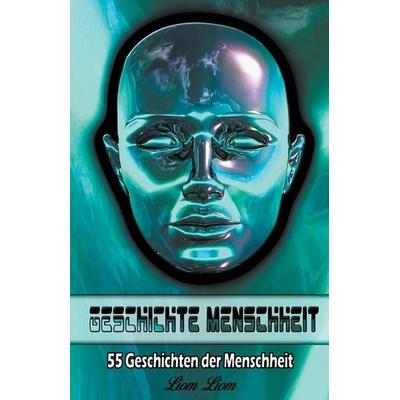 Geschichte Menschheit, Taschenbuch von Liom Liom, Christopher Lee Roeters
