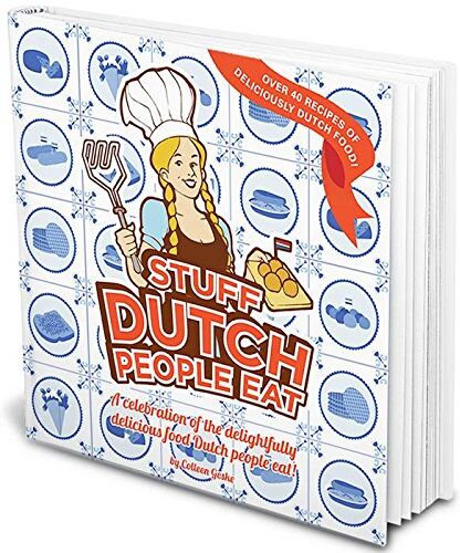 Colleen Geske - Stuff Dutch people eat: a celebration of the delightfully delicious food Dutch people eat - Preis vom 15.10.2026 23:06:25 h