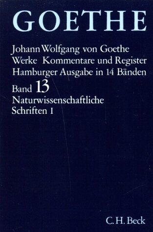 Goethe, Johann Wolfgang von - Goethes Werke Band 13: Naturwissenschaftliche Schriften 1 - Preis vom 15.10.2026 23:06:25 h
