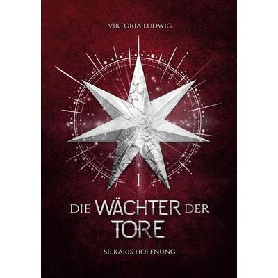 Die Wächter der Tore, Taschenbuch von Viktoria Ludwig, BoD – Books on Demand, 978-3-7562-0948-4