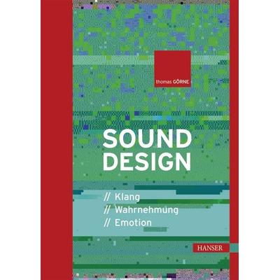 Sounddesign, Gebundene Ausgabe von Thomas Görne, Carl Hanser, 978-3-446-44297-9