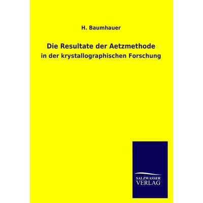 Die Resultate der Aetzmethode, Taschenbuch von H. Baumhauer, Salzwasser, 978-3-8460-1460-8