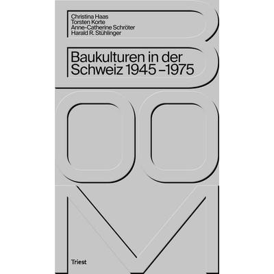 Boom. Baukulturen in der Schweiz 1945–1975, Taschenbuch von Christina Haas,Torsten Korte,Anne-Catherine Schröter,Harald R. Stühlinger, Triest Verlag,