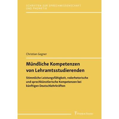 Mündliche Kompetenzen von Lehramtsstudierenden, Taschenbuch von Christian Gegner, Frank & Timme, 978-3-7329-0775-5