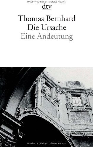 Thomas Bernhard - Die Ursache: Eine Andeutung - Preis vom 15.10.2026 23:06:25 h