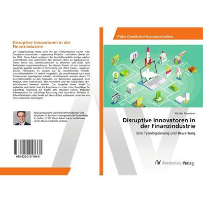 Disruptive Innovatoren in der Finanzindustrie, Taschenbuch von Nikolas Neumann, AV Akademikerverlag, 978-620-2-21766-8