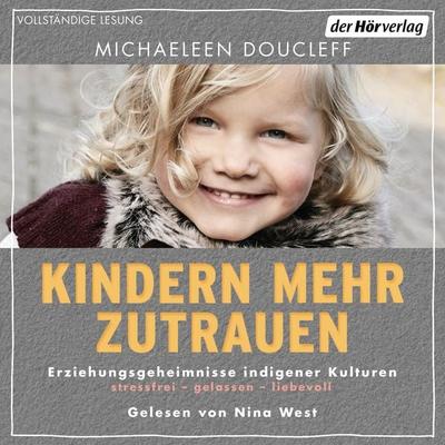 Kindern mehr zutrauen - Michaeleen Doucleff, Audio, 9783844544619