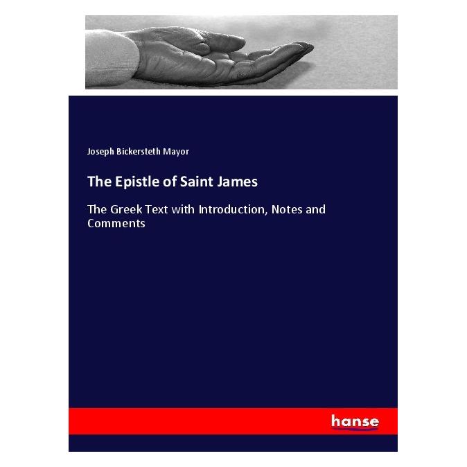 Hansebooks The Epistle of Saint James (Englisch, Softcover, Joseph Bickersteth Mayor) (57144553)