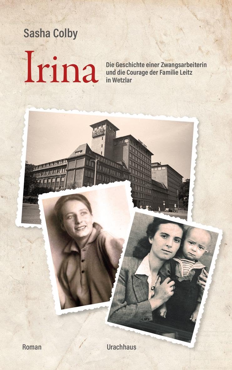 Sasha Colby - Irina: Die Geschichte einer Zwangsarbeiterin und die Courage der Familie Leitz in Wetzlar - Preis vom 13.10.2026 11:25:28 h
