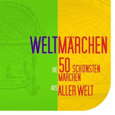 Weltmärchen: Die 50 schönsten Märchen aus aller Welt - Anonymus, Audio, 9783955970833