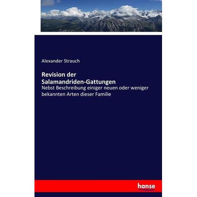 Revision der Salamandriden-Gattungen, Taschenbuch von Alexander Strauch, Hansebooks, 978-3-7434-8381-1