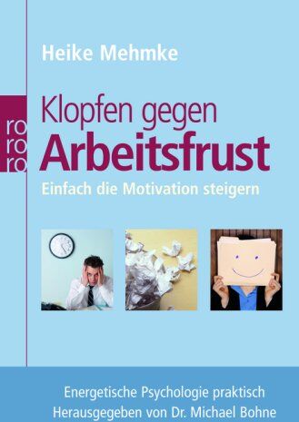 Heike Mehmke - Klopfen gegen Arbeitsfrust: Einfach die Motivation steigern. Energetische Psychologie praktisch - Preis vom 30.09.2026 09:01:18 h