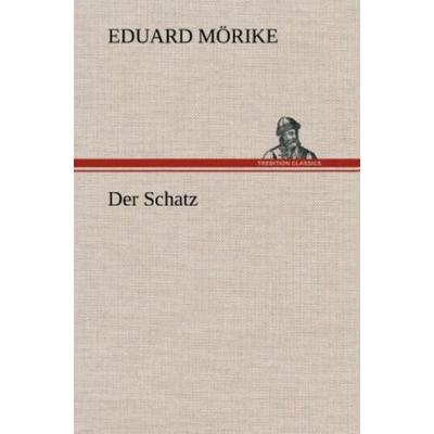 Der Schatz, Gebundene Ausgabe von Eduard Mörike, Tredition, 978-3-8472-5747-9