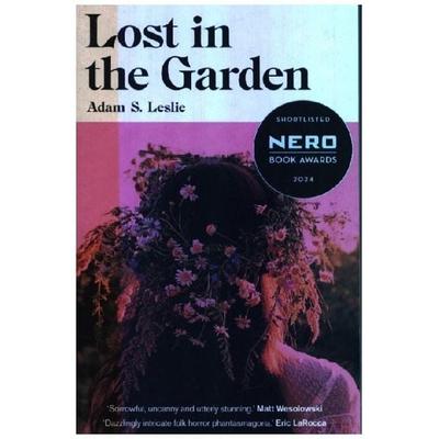 Lost In The Garden, Taschenbuch von Adam S. Leslie, Cinder House, 978-1-915368-48-5