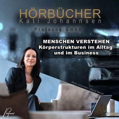Menschen verstehen - Körperstrukturen im Alltag und im Business - Kati Johannsen,Marcel Mende, Audio, 9783691499650