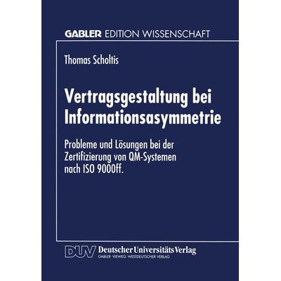 Vertragsgestaltung bei Informationsasymmetrie, Taschenbuch von Thomas Scholtis, Deutscher Universitätsverlag, 978-3-8244-6743-3