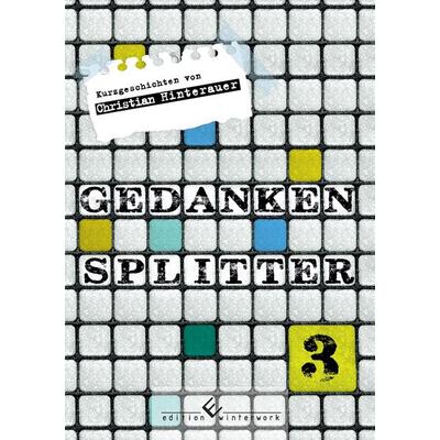 Gedankensplitter 3, Taschenbuch von Christian Hinterauer, Winterwork, 978-3-9891309-2-0