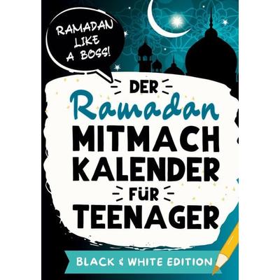 Der Ramadan Mitmachkalender für Teenager. Black & White Edition