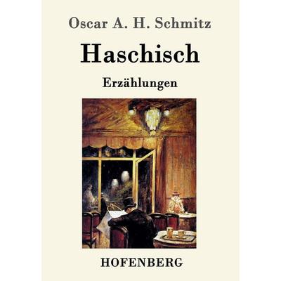 Haschisch, Taschenbuch von Oscar A. H. Schmitz, Hofenberg, 978-3-7437-0249-3